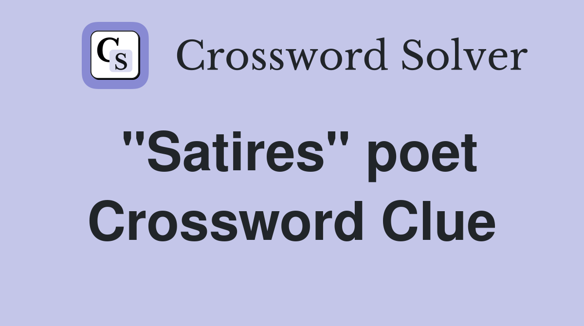 "Satires" poet Crossword Clue Answers Crossword Solver